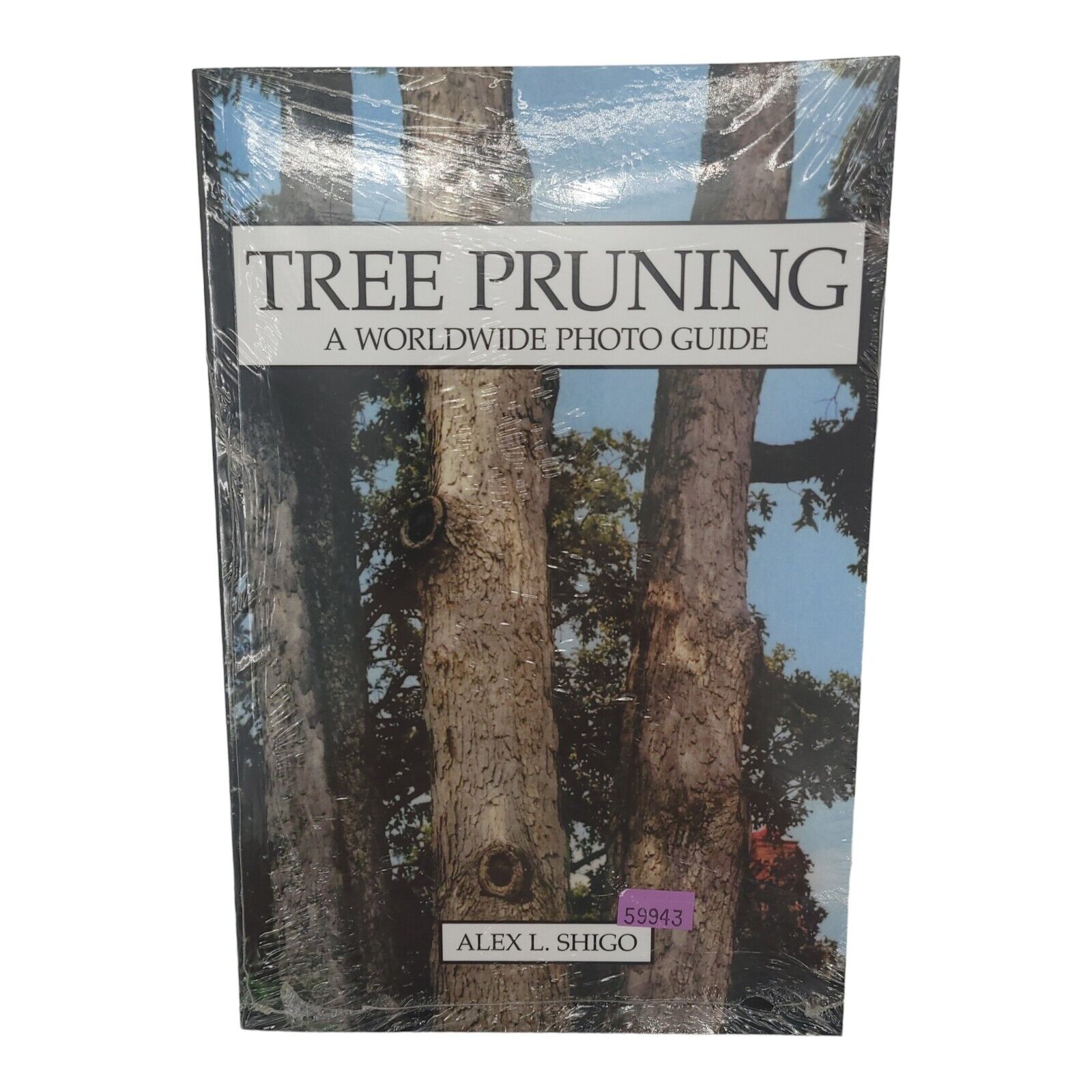 Shigo and Trees Associates Tree Pruning A Worldwide Photo Guide Alex L Shigo