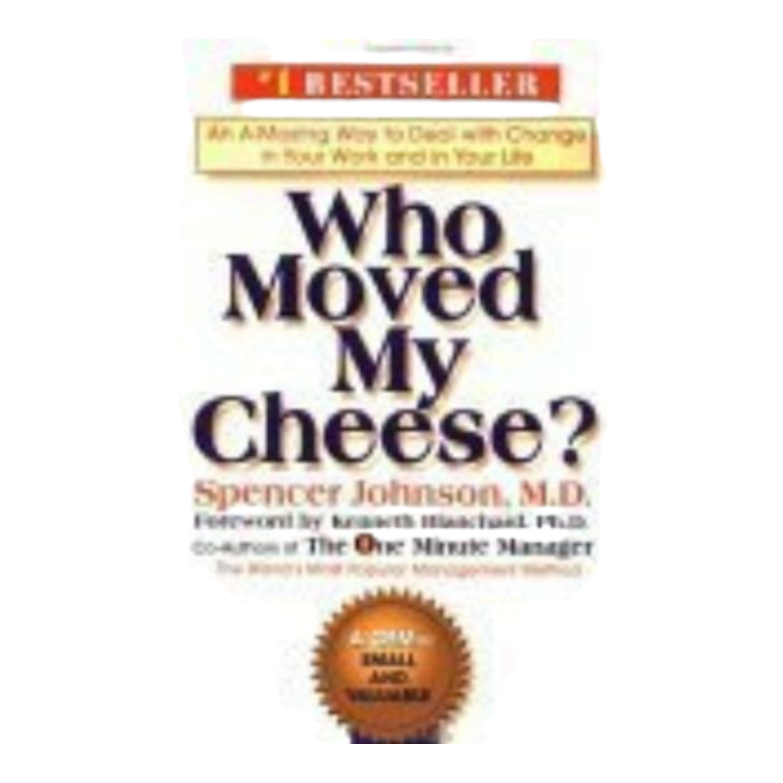 Who Moved My Cheese? An Amazing Way to Deal with Change by Spencer Johnson